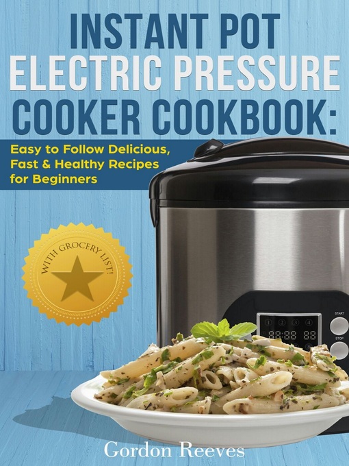 Title details for Instant Pot Electric Pressure Cooker Cookbook by Gordon Reeves - Available